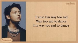 Jungkook Too Sad to Dance Lyrics