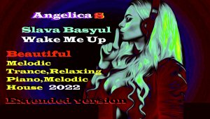 Slava Basyul-Wake Me Up(Angelica S,Melodic Trance,Melodic House)Мелодик Транс,Мелодик Хаус, #22 .mp4