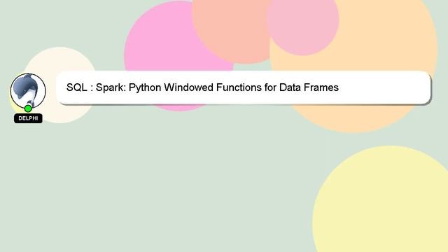 SQL : Spark: Python Windowed Functions for Data Frames