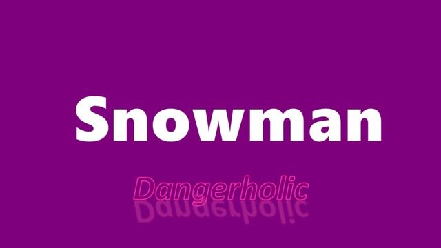 snowman ／　Dangerholic смотреть онлайн