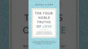 The Four Noble Truths of Love by Susan Piver Book Summary - Review (AudioBook)