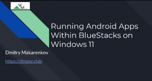 Запуск мобильных приложений Андроид в Windows 11 в контейнере Bluestacks