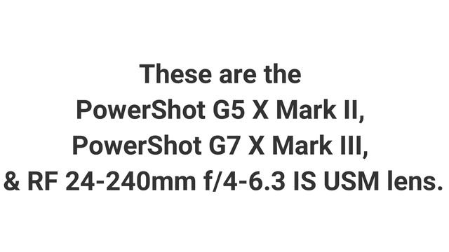 Canon PowerShot G5 X Mark II, G7 X Mark III, RF 24-240mm f/4-6.3 IS USM Lens to be Announced Soon смотреть онлайн