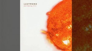 Lustmord - Purifying Fire