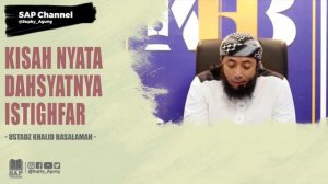 KISAH NYATA DAHSYATNYA ISTIGHFAR | USTADZ KHALID BASALAMAH