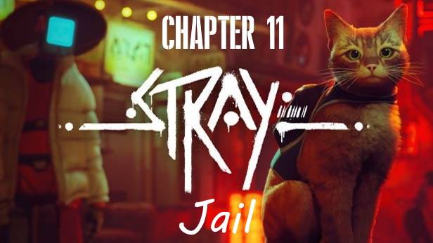 Stray Gameplay 4K UHD. Chapter 11: Jail