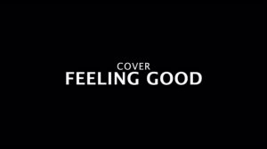 Cover by Sonya Ivanova "Feeling good"