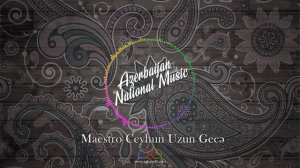 Maestro Ceyhun - Uzun Gecə   "Azərbaycan Musiqisi"