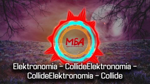 Elektronomia - Collide /МБА/