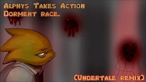 Dorment Rage. (Alphys Takes Action Remix) [Undertale Remix]