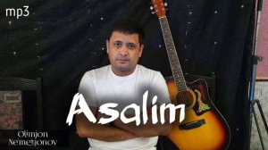 Olimjon Ne'matjonov -Asalim | Олимжон Нематжонов - Асалим (AUDIO)