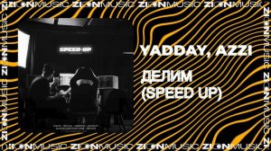 YADDAY, Azzi – Делим (speed up)