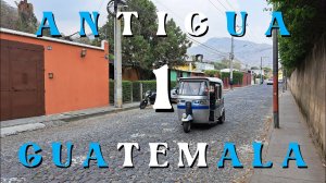 Антигуа Гватемала. День 1й. Antigua Guatemala