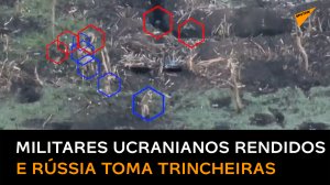 Tropas russas capturam soldados e tomam mais um conjunto de trincheiras da Ucrânia