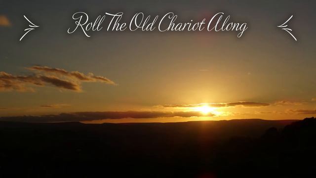 Roll The Old Chariot Along