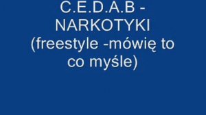 C.E.D.A.B. -NARKOTYKI (freestyle -mówię to co myśle).wmv