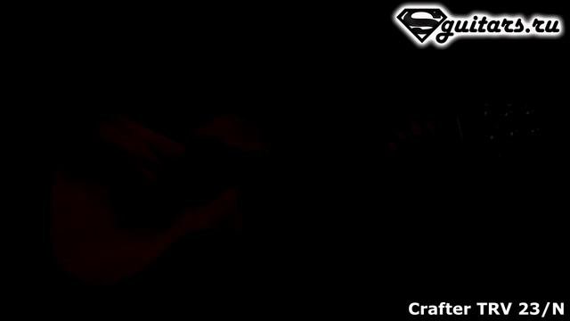 Обзор акустической гитары  Crafter TRV 23 N   Sguitars Ru Review