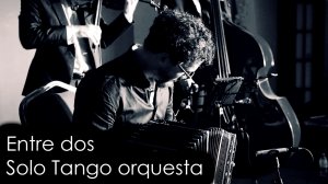 Entre dos - Solo Tango orquesta