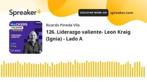 126. Liderazgo valiente- Leon Kraig (Ignia) - Lado A