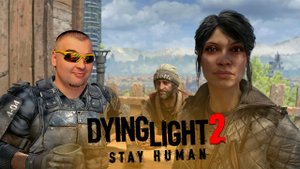 МИРОТВОРЦЫ ☛ Dying Light 2 Stay Human ☛ Серия 5.mp4