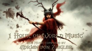 1 Hour of World Music by Adrian von Ziegler (1 час мировой музыки от Адриана фон Циглера)