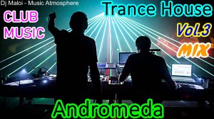 Dj Maloi -Vol.3 ☊ Andromeda Trance House (Mega Mix-TOP 16 Tracks) Video Full HD