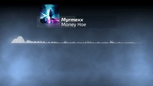 Myrmexx - Money Hoe | Official Audio