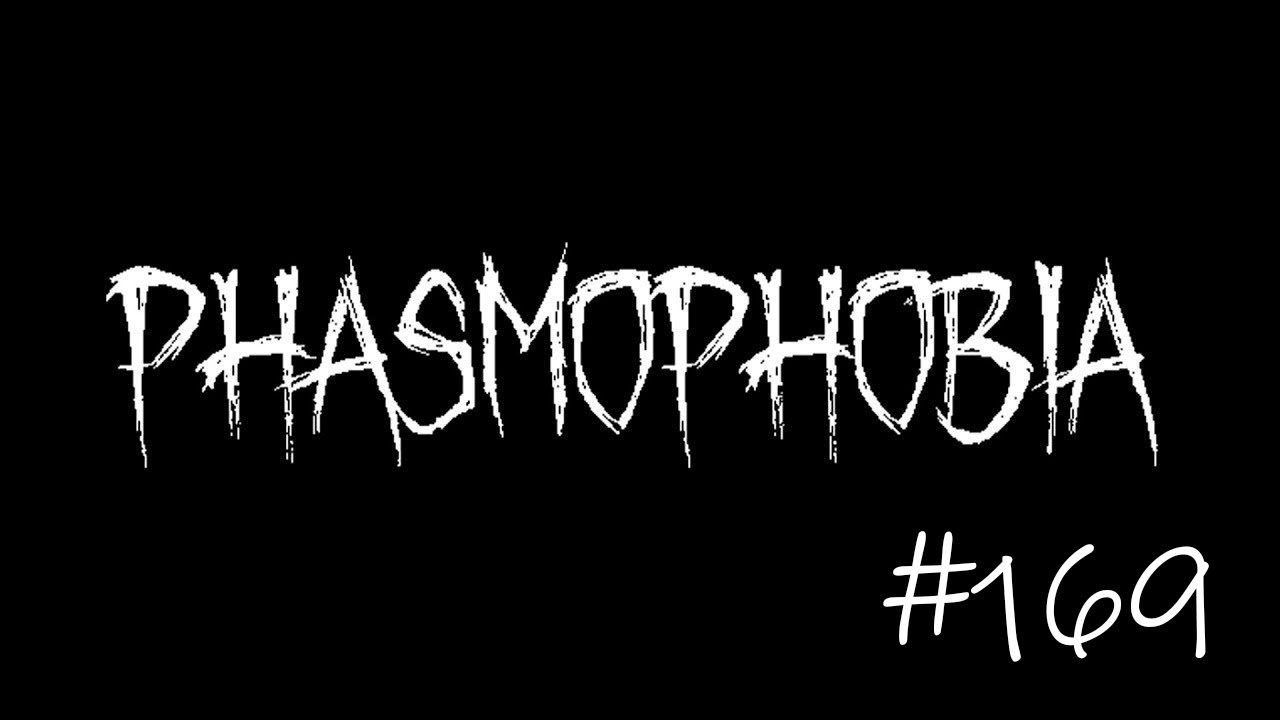 Phasmophobia #169