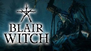 Blair Witch  /// ВЕДЬМА ЗОВЁТ МЕНЯ #3