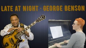 Late at Night · George Benson | на фортепиано