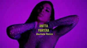 Anitta -Pantera ( Remix Bachata )