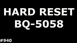 Сброс настроек BQ 5058 Strike Power Easy (Hard Reset BQ 5058 Strike Power Easy)