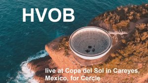 HVOB | concert at the Copa del Sol in Careyes (Mexico)