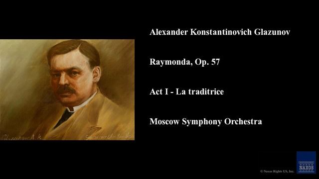 Alexander Konstantinovich Glazunov, Raymonda, Op. 57, Act I - La traditrice смотреть онлайн