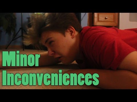 Minor Inconveniences