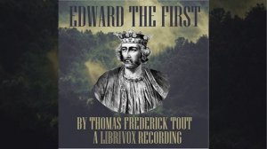 Edward the First by Thomas Frederick TOUT read by Pamela Nagami Part 2/2 | Full Audio Book