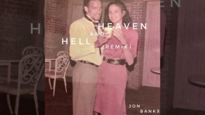 Jon Banks - “Heaven and Hell (Remix)”