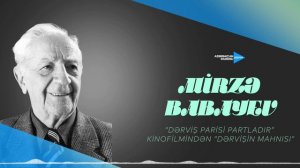 Mirzə Babayev - “Dərviş Parisi partladır” kinofilmindən Dərvişin mahnısı