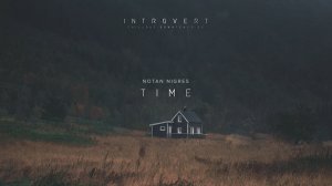 Notan Nigres - Time | Introvert EP (Audio).mp4