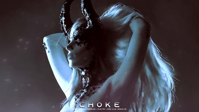 CHOKE - Dark Clubbing / Dark Techno / Cyberpunk / Industrial Bass Mix