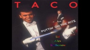 Taco - Puttin On The Ritz (DJ Alex Radionow - Mash-up Remix 2015)