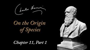 Charles Darwin: On the Origin of Species - Chapter 11 Part 1 (Audiobook)