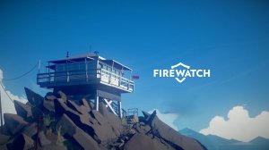 СМОТРИТЕЛЬ ЛЕСА - Firewatch #1