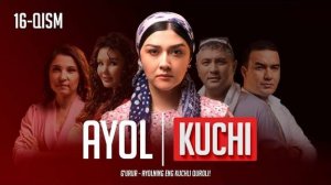 "Ayol kuchi" yangi o'zbek seriali 16-qism | "Аёл кучи" янги ўзбек сериали 16-қисм