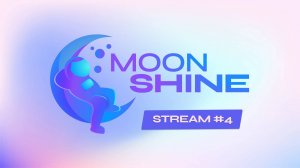 MoonShine stream #4