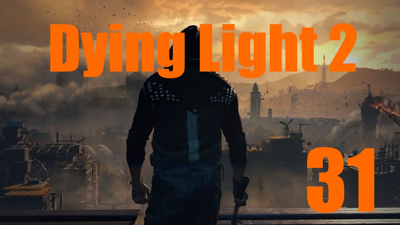 Dying Light 2: Остаться Человеком -[Часть 31]