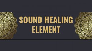 Sound Healing. Element