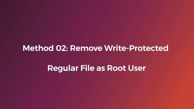 How to Remove Write Protected Regular File Using the "rm" Command [3 Ways] | LinuxSimply