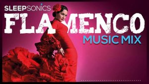SleepSonics Flamenco ? Music Mix - Spanish Guitar for Relaxation, Chill, Ambiance, and Study Time ?