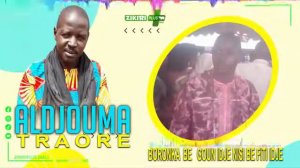 ALDJOUMA TRAORE BORONKA BE GOUN IDJE NISI BE FITI IDJE